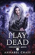 Play Dead (Crossroads Queen, #6) 