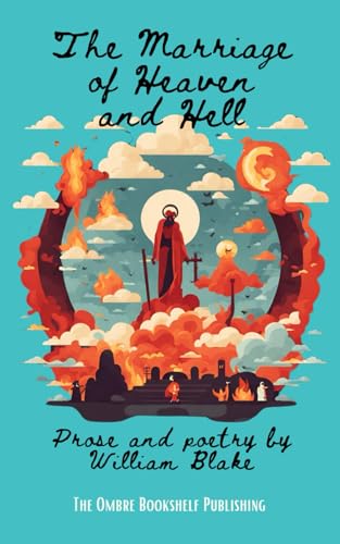 The Marriage of Heaven And Hell: Prose and poetry of William Blake