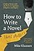 How to Write a Novel That Matters: Crafting Stories with the Power to Captivate, Enlighten, and Inspire (For Fiction Writers)