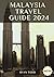 Malaysia Travel Guide 2024:...