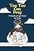 YOU TOO CAN PRAY: A Simple ...