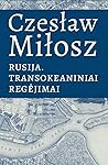 Rusija. Transokeaniniai regėjimai I tomas by Czesław Miłosz