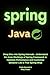 Spring Java: Deep Dive into Spring Internals - Understand the Inner Workings of Spring Framework to Optimize Performance and Customize Behavior Like a True Spring Ninja