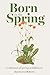 The Born in the Spring: A C...