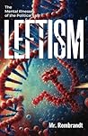 Leftism: The Ment...