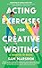 Acting Exercises for Creative Writing by Sam Marsden