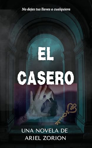 EL CASERO: No dejes tus llaves a cualquiera (Spanish Edition)