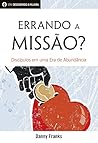 Errando A Missão?: Discípulos Em Uma Era De Abundância (Série Descobrindo a Palavra) (Portuguese Edition)