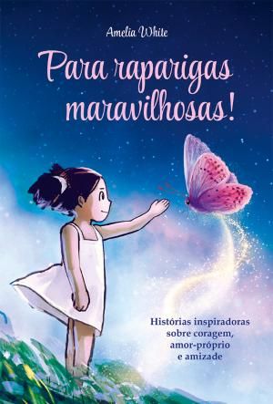 Para raparigas maravilhosas! Histórias inspiradoras sobre coragem, amor-próprio e amizade (Paperback)