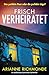 Frisch verheiratet: Ein atemberaubend spannender Psychothriller (German Edition)