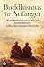Buddhismus für Anfänger: Mi...