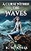 A Curse within the Waves