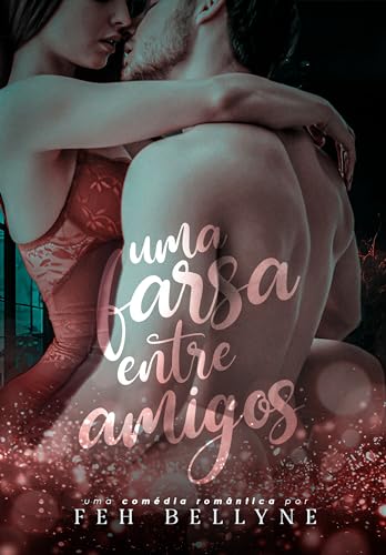 UMA FARSA ENTRE AMIGOS : LIVRO ÚNICO (Portuguese Edition)