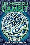 The Sorcerer’s Gambit by C.S. Harris The Sorcerer’s Gambit by C.S. Harris