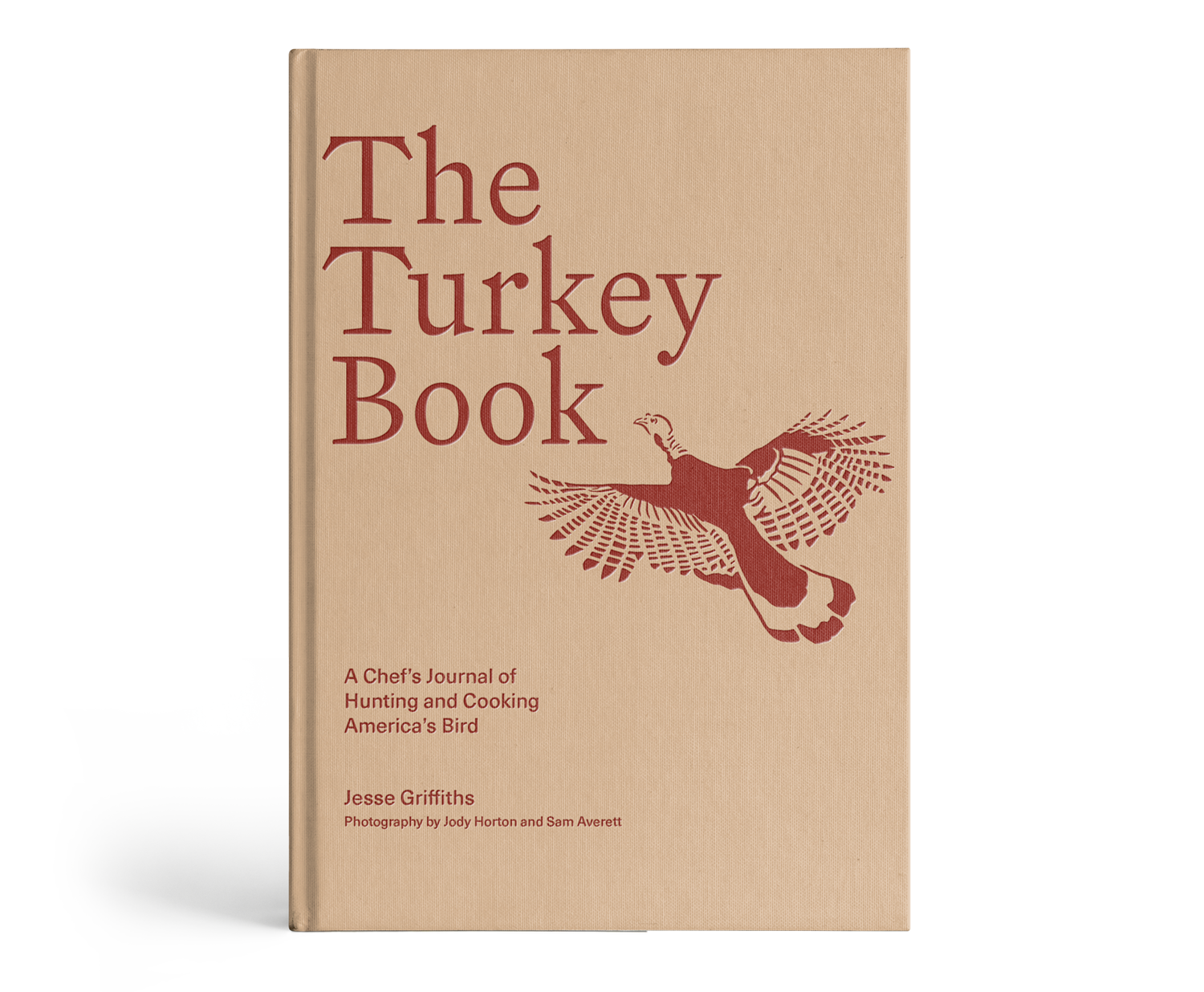 The Turkey Book: A Chefs Journal of Hunting and Cooking America’s Bird (Hardcover)