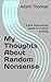 My Thoughts About Random Nonsense by Adam Thomas