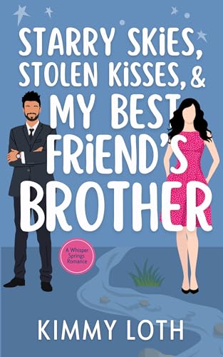 Starry Skies, Stolen Kisses, and My Best Friend's Brother (Whisper Springs)