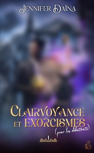 Esprit es-tu là ?: Une urban fantasy avec des fantômes facétieux et de la magie incontrôlable (Clairvoyance et Exorcismes (pour les débutants) t. 1) (French Edition)