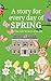 A Story For Every Day Of Spring (A Story for Every Day of the Year Book 4)