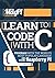 Learn to Code with C: Program with the world's most popular language on your Raspberry Pi (Essentials)