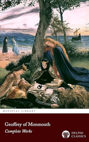 Delphi Complete Works of Geoffrey of Monmouth (Illustrated)