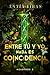 Entre tú y yo nada es coinc...