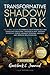 Transformative Shadow Work: Guide, Workbook & Journal—The 3-Step System to Embrace Your Hidden Self and Transcend Emotional Triggers & Past Traumas to Enhance Personal Growth & Improve Relationships