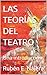 LAS TEORÍAS DEL TEATRO: Una...