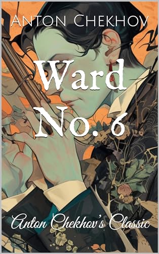 Ward No. 6: Anton Chekhov’s Classic