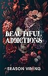 Beautiful Addictions by Season Vining