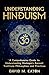 UNDERSTANDING HINDUISM: A C...