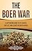 The Boer War: A Captivating Guide to Its Causes, Battles, and Legacy in South Africa (African History)