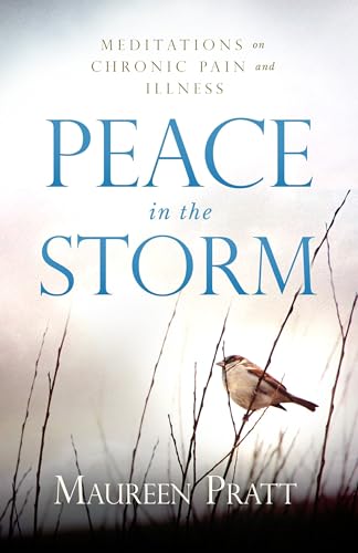 Peace in the Storm: Meditations on Chronic Pain and Illness (Kindle Edition)