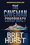 The Caveman Conspiracy (An Arrowhead Thriller, #1)