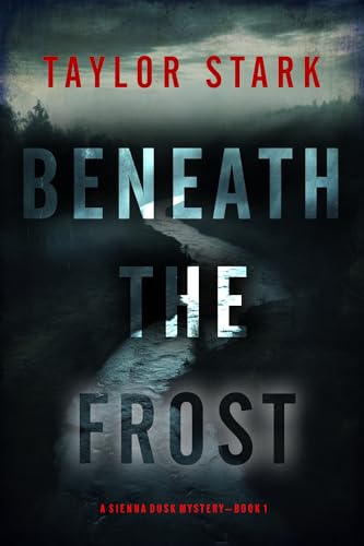 Beneath the Frost (Sienna Dusk Suspense Thriller, #1)