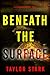 Beneath the Surface (Sienna...