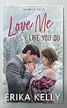 Book cover for Love Me Like You Do (Calamity Falls, #10)