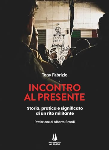 Incontro al presente: Storia, pratica e significato di un rito militante (Paperback)