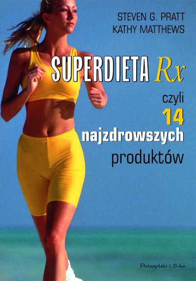 Superdieta Rx czyli 14 najzdrowszych produktow