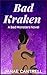Bad Kraken: A Bad Monsters Novel (Bad Monsters Series)