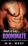 Just a Gay... Roommate by M.M. West