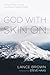 God with Skin On: Encounter...