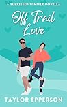 Off Trail Love: A Sweet Rivals to Lovers Romantic Comedy Off Trail Love: A Sweet Rivals to Lovers Romantic Comedy