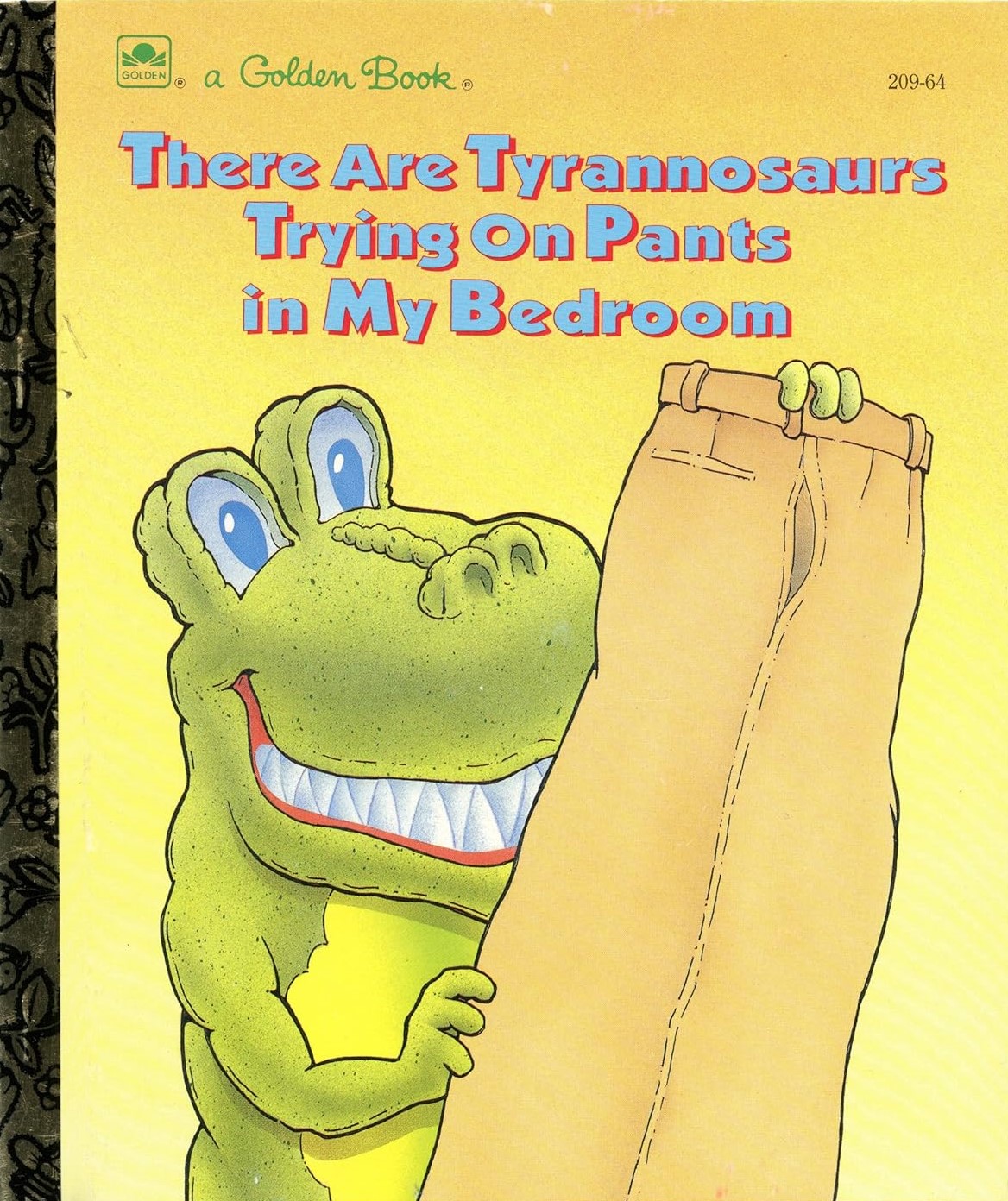 There Are Tyrannosaurs Trying on Pants in My Bedroom (Little Golden Book)