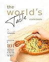 The World's Table Cookbook: A Collection of 101+ Heartwarming Traditional Recipes from Around the World