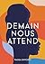 Demain nous Attend (French Edition)
