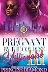 Pregnant By The Coldest Millionaire 3 by Princess Diamond