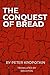 The Conquest of Bread