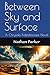 Between Sky and Surface: A Chrysalis Kaleidoscope Novel