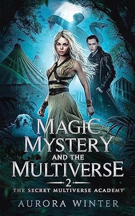 The Secret Multiverse Academy (Magic Mystery and the Multiverse, #2)